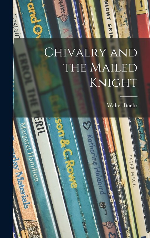 Front cover_Chivalry and the Mailed Knight