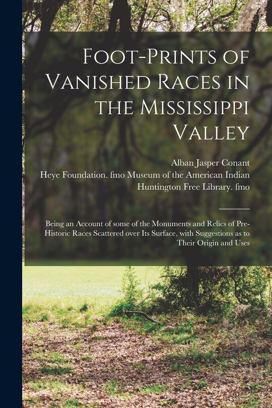 Front cover_Foot-prints of Vanished Races in the Mississippi Valley