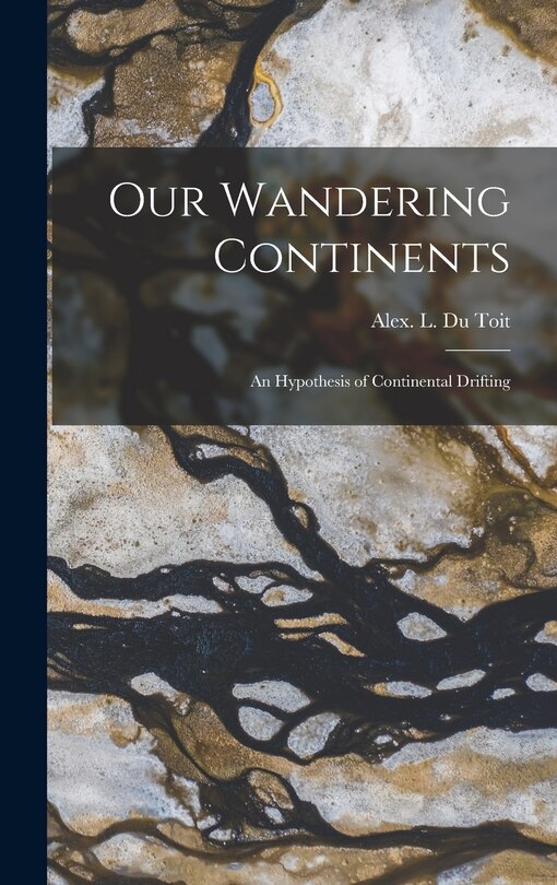 Couverture_Our Wandering Continents; an Hypothesis of Continental Drifting