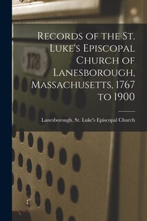 Front cover_Records of the St. Luke's Episcopal Church of Lanesborough, Massachusetts, 1767 to 1900