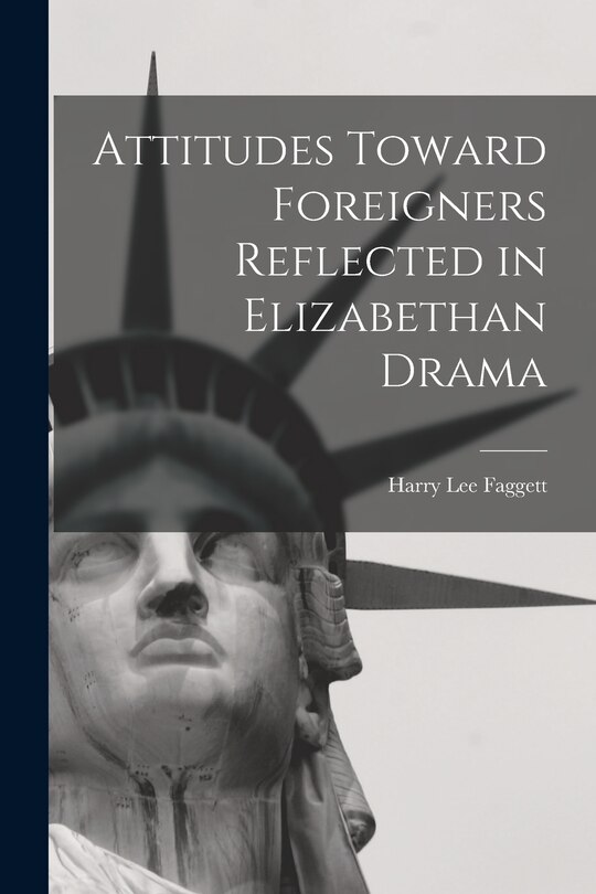 Front cover_Attitudes Toward Foreigners Reflected in Elizabethan Drama