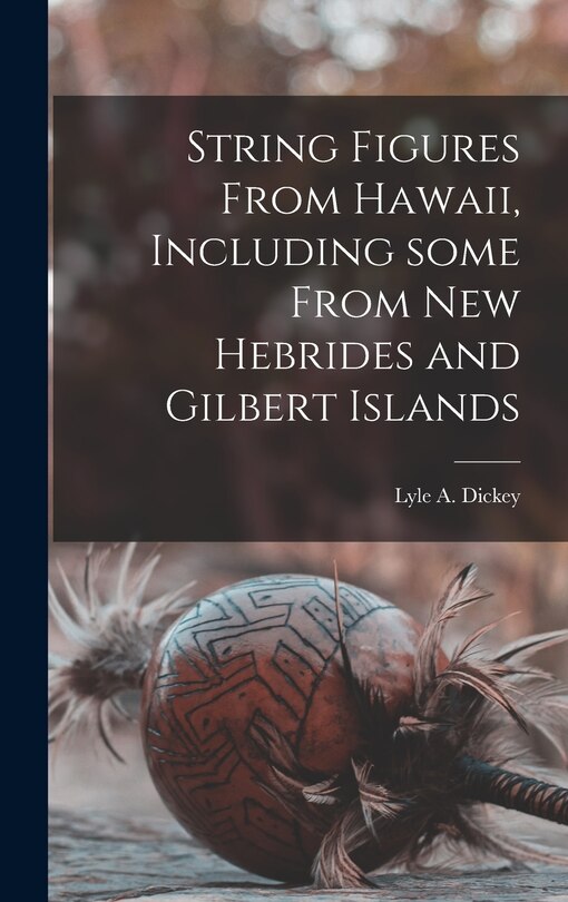 String Figure Book String Figures From Hawaii, Including Some From New Hebrides and ...