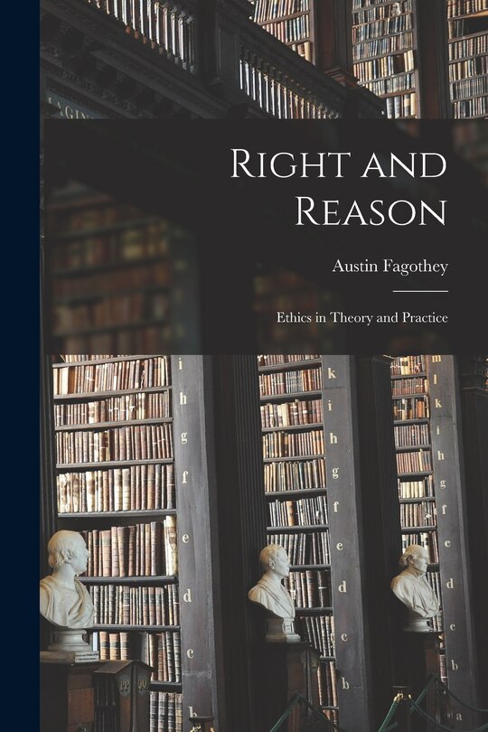 Front cover_Right and Reason; Ethics in Theory and Practice