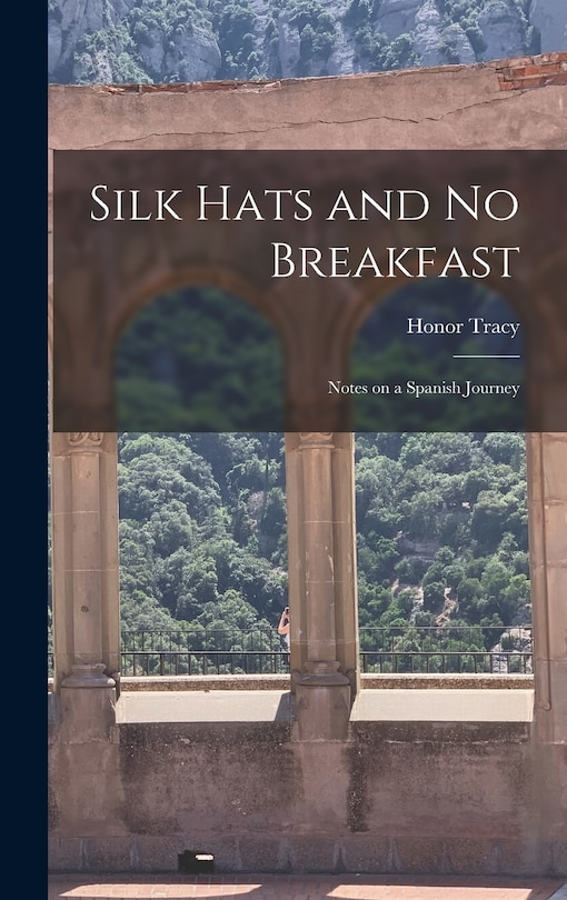 Couverture_Silk Hats and No Breakfast; Notes on a Spanish Journey