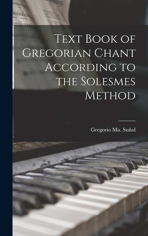Front cover_Text Book of Gregorian Chant According to the Solesmes Method