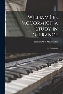 Front cover_William Lee McCormick, a Study in Tolerance