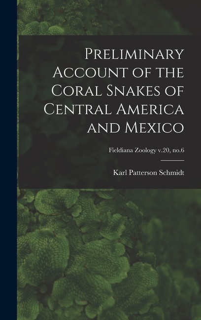 Couverture_Preliminary Account of the Coral Snakes of Central America and Mexico; Fieldiana Zoology v.20, no.6