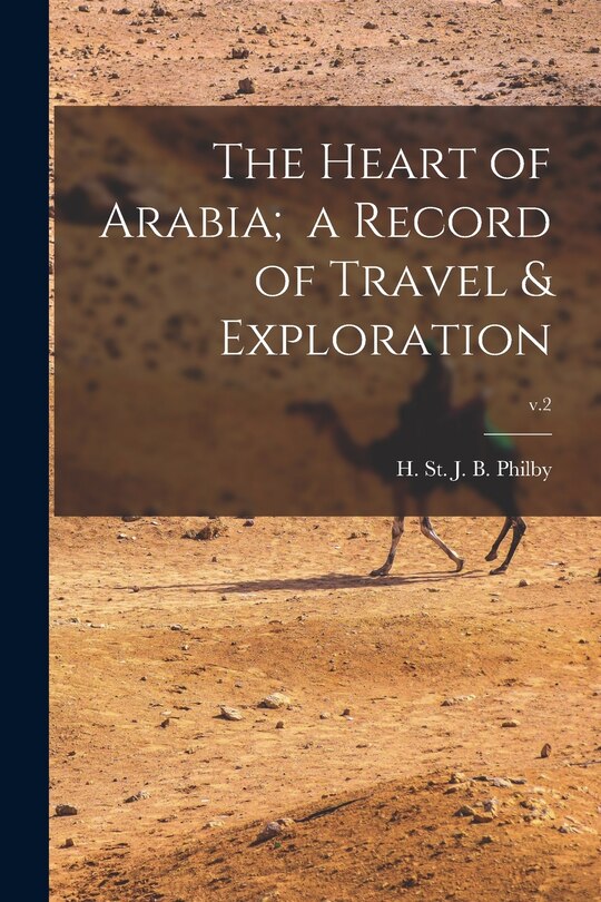Front cover_The Heart of Arabia; a Record of Travel & Exploration; v.2