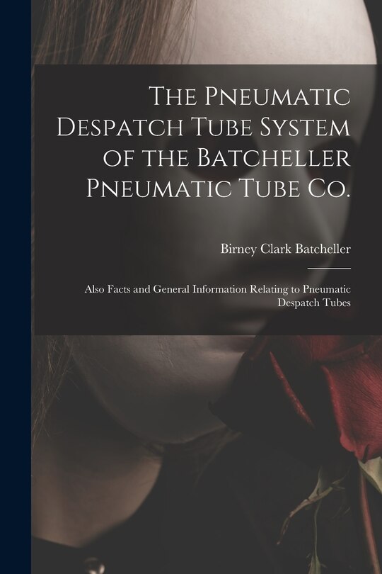 Couverture_The Pneumatic Despatch Tube System of the Batcheller Pneumatic Tube Co.
