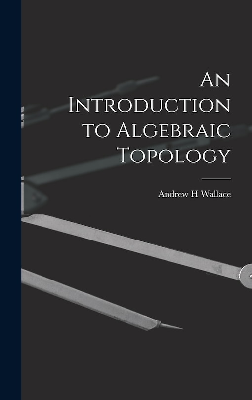 Front cover_An Introduction to Algebraic Topology