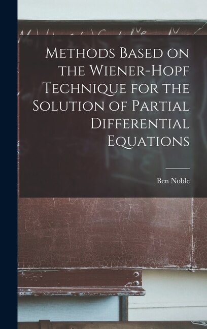Front cover_Methods Based on the Wiener-Hopf Technique for the Solution of Partial Differential Equations