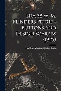 Couverture_ERA 38 W. M. Flinders Petrie - Buttons and Design Scarabs (1925)