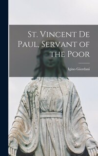Front cover_St. Vincent De Paul, Servant of the Poor