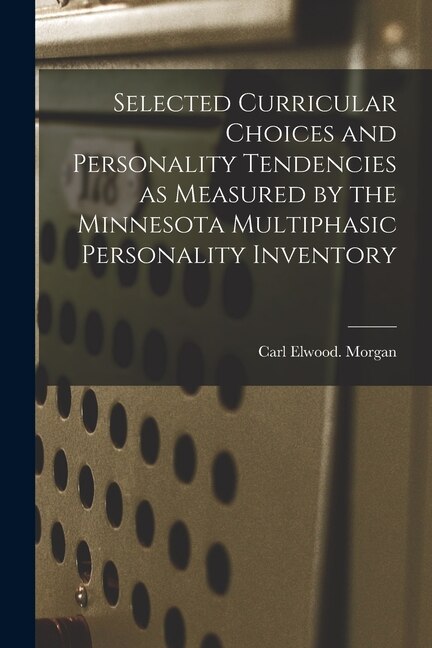 Front cover_Selected Curricular Choices and Personality Tendencies as Measured by the Minnesota Multiphasic Personality Inventory