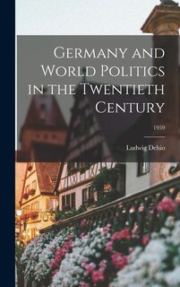 Front cover_Germany and World Politics in the Twentieth Century; 1959