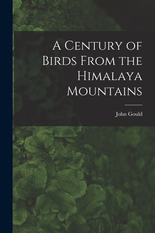 Front cover_A Century of Birds From the Himalaya Mountains