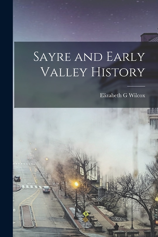 Couverture_Sayre and Early Valley History