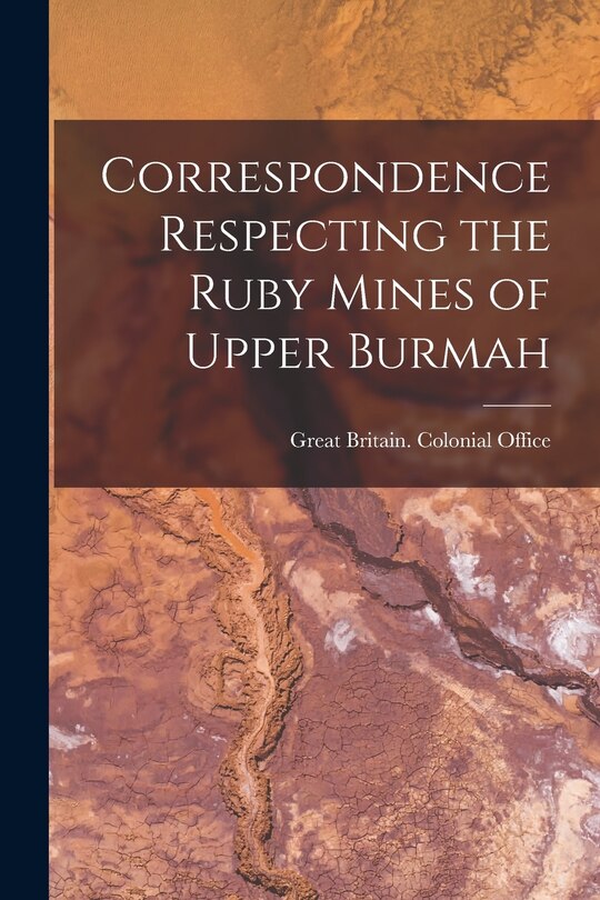 Couverture_Correspondence Respecting the Ruby Mines of Upper Burmah