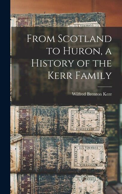 Couverture_From Scotland to Huron, a History of the Kerr Family