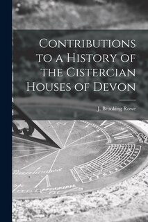 Couverture_Contributions to a History of the Cistercian Houses of Devon [microform]