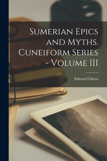 Couverture_Sumerian Epics and Myths. Cuneiform Series - Volume III