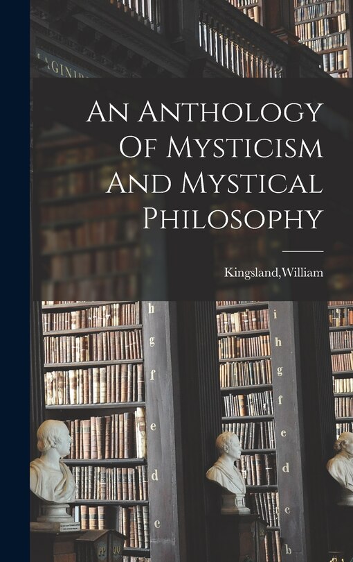 Front cover_An Anthology Of Mysticism And Mystical Philosophy