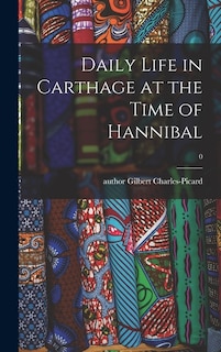 Couverture_Daily Life in Carthage at the Time of Hannibal; 0