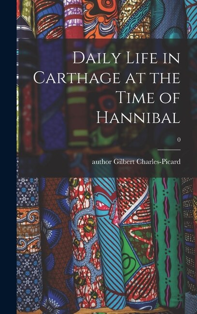 Couverture_Daily Life in Carthage at the Time of Hannibal; 0