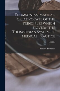 Couverture_Thomsonian Manual, or, Advocate of the Principles Which Govern the Thomsonian System of Medical Practice; 1, (1835)