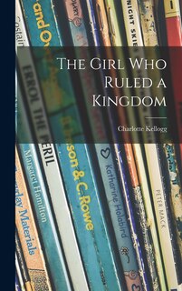 Front cover_The Girl Who Ruled a Kingdom