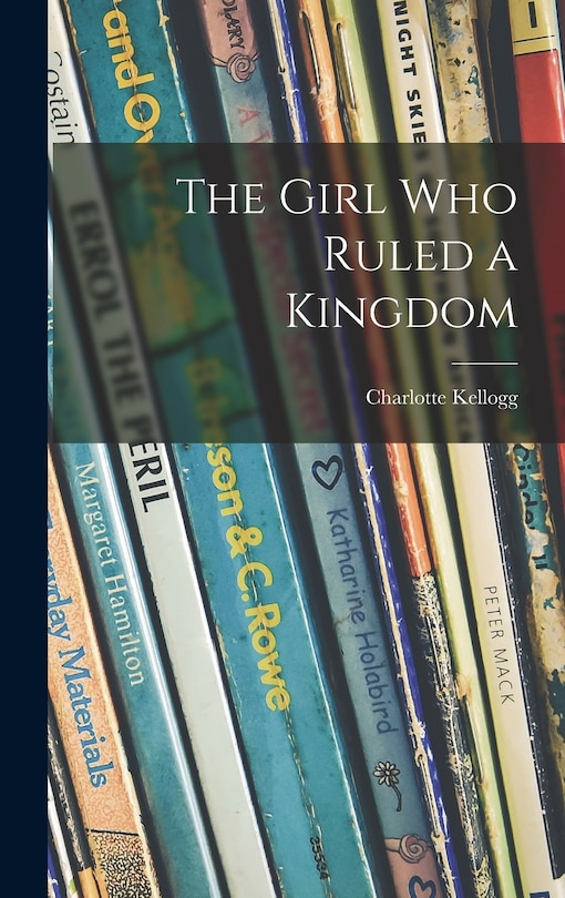 Front cover_The Girl Who Ruled a Kingdom