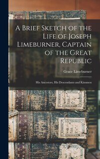 Front cover_A Brief Sketch of the Life of Joseph Limeburner, Captain of the Great Republic