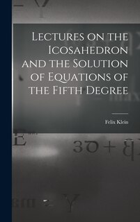 Front cover_Lectures on the Icosahedron and the Solution of Equations of the Fifth Degree