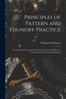 Couverture_Principles of Pattern and Foundry Practice; a Textbook in Theory and Practice for the Use of Students in Universities and Technical Institutions