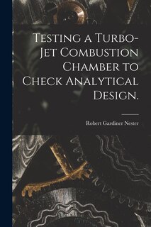 Front cover_Testing a Turbo-jet Combustion Chamber to Check Analytical Design.