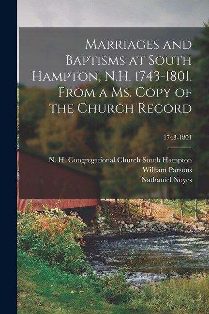Couverture_Marriages and Baptisms at South Hampton, N.H. 1743-1801. From a Ms. Copy of the Church Record; 1743-1801