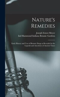 Front cover_Nature's Remedies; Early History and Uses of Botanic Drugs as Revealed in the Legends and Anecdotes of Ancient Times