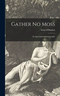 Couverture_Gather No Moss; an Apocryphal Autobiography
