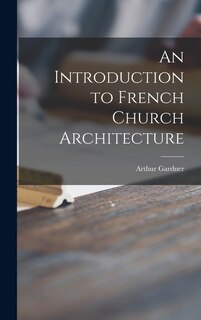 Front cover_An Introduction to French Church Architecture