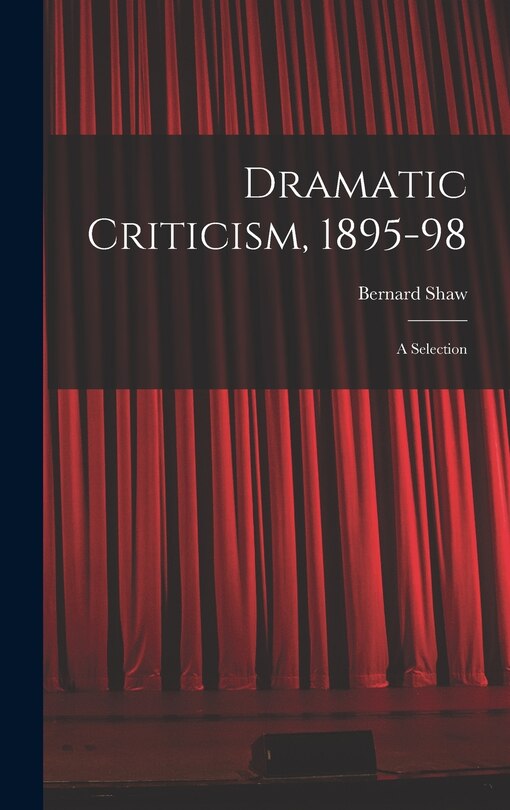 Front cover_Dramatic Criticism, 1895-98; a Selection