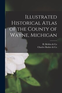Front cover_Illustrated Historical Atlas of the County of Wayne, Michigan