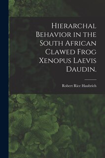 Couverture_Hierarchal Behavior in the South African Clawed Frog Xenopus Laevis Daudin.
