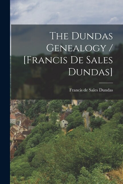 Front cover_The Dundas Genealogy / [Francis De Sales Dundas]