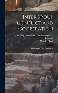 Front cover_Intergroup Conflict and Cooperation; the Robbers Cave Experiment