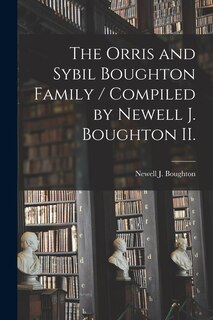 Couverture_The Orris and Sybil Boughton Family / Compiled by Newell J. Boughton II.