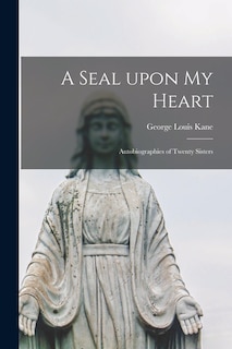 Front cover_A Seal Upon My Heart; Autobiographies of Twenty Sisters