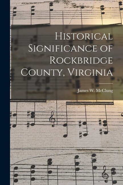 Front cover_Historical Significance of Rockbridge County, Virginia