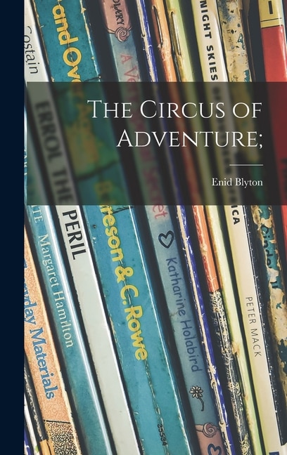 Front cover_The Circus of Adventure;