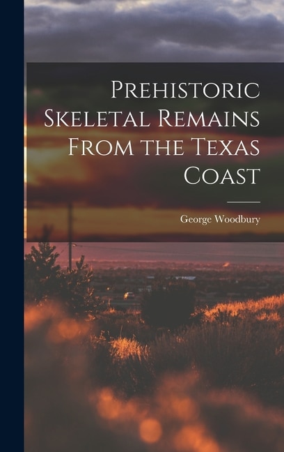 Couverture_Prehistoric Skeletal Remains From the Texas Coast