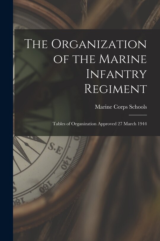 Front cover_The Organization of the Marine Infantry Regiment